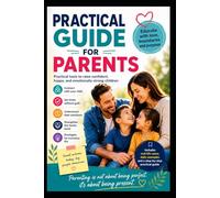 PRACTICAL GUIDE FOR PARENTS: Raising is not about forming perfect children, it is about accompanying a human being to become himself.
