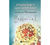 Practical Guide To Cancer Systems Biology, A