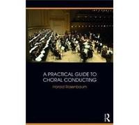 Practical Guide To Choral Conducting Harold Rosenbaum, (Auteur)