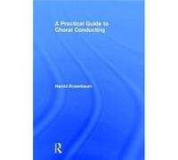 Practical Guide To Choral Conducting Harold Rosenbaum, (Auteur)
