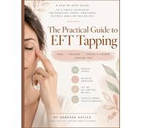 Practical Guide to EFT Tapping: Learn Step by Step a Simple Technique to Work with Stress 40 pages
