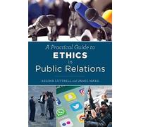 Practical Guide To Ethics In Public Relations