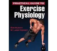 Practical Guide To Exercise Physiology