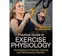 Practical Guide to Exercise Physiology by W. Larry Kenney Robert Murray W. Larry Kenney (Auteur)
