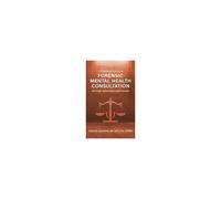 Practical Guide To Forensic Mental Health Consultation Through Aphorisms And Caveats