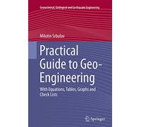 Practical Guide to Geo-Engineering: With Equations, Tables, Graphs and Check Lists