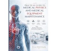 Practical Guide to Medical Physics & Medical Equipment Maintenance: Patient Safety, Risk Management & Technology Support in Healthcare