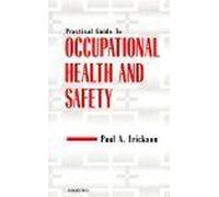 Practical Guide To Occupational Health And Safety, First Edition