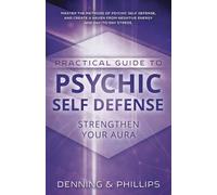 Practical Guide to Psychic Self-defense and Well-being: Strengthen Your Aura