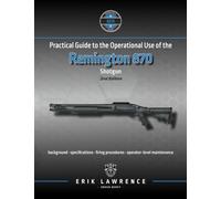 Practical Guide to the Operational Use of the Remington 870 Shotgun
