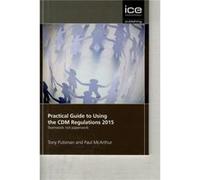 Practical Guide to Using the CDM Regulations 2015 by Paul McArthur Tony Putsman, Paul Mcarthur (Auteur)