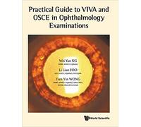 Practical Guide To Viva & Osce In Ophthalmology Examinations