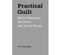 Practical Guilt: Moral Dilemmas, Emotions, and Social Norms