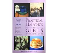 Practical Halachos for Girls, Daily Halachos: Eye-opening everyday Halachos for girls Bas Mitzvah until marriage