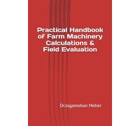 Practical Handbook of Farm Machinery Calculations & Field Evaluation