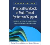 Practical Handbook of Multi-tiered Systems of Support: Building Integrated Academic and Behavioral Success in Schools