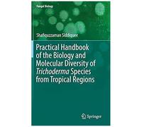 Practical Handbook Of The Biology And Molecular Diversity Of Trichoderma Species From Tropical Regions