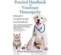 Practical Handbook of Veterinary Homeopathy Healing Our Companion Animals from the Inside Out - Jensen D.V.M. Wendy Thacher - Black Rose Writing - Livre e Jensen D.V.M. Wendy ThacherJensen D.V.M. Wend