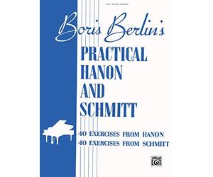 Practical Hanon and Schmitt/ Application Pratique De Hanon Et Schmitt: Forty Exercises from Hanon and Forty Exercises from Schmitt/ Quarante Exercices De Hanon Et Quarante Exercices De Schmitt
