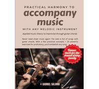 Practical Harmony To Accompany Music With Any Melodic Instrument: Applied Music Theory To Improvise Through Guitar Chords (Music Theory Made Easy To Learn With Your Family)