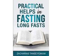 Practical Helps in Fasting Long Fasts