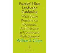 Practical Hints Landscape Gardening: With Some Remarks on Domestic Architecture as Connected With Scenery