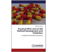 Practical Hplc And Lc-Ms Method Development And Validation: Guidelines For Pharmaceutical Scientists
