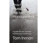 Practical Human Factors Management: A Guide For The Aviation Maintenance Technician