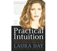 Practical Intuition: How to Harness the Power of Your Instinct and Make It Work for You