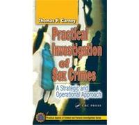 Practical Investigation of Sex Crimes, Practical Aspects of Criminal and Forensic Investigations Series Thomas P. Carney (Auteur)