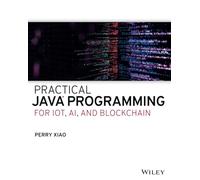 Practical Java Programming for IoT, AI, and Blockchain