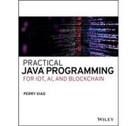 Practical Java Programming for IoT AI and Blockchain by Perry Xiao Perry Xiao (Auteur)