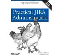 Practical Jira Administration (Paperback) Matthew B Doar, (Auteur)