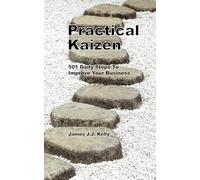 Practical Kaizen: 501 Daily Steps To Improve Your Business