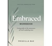 Practical Knowledge from Embraced: Living Daily in the Assurance of God’s Unfailing Love