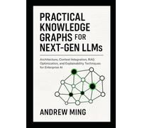 Practical Knowledge Graphs for Next Gen LLMs: Architecture, Context Integration, RAG Optimization, and Explainability Techniques for Enterprise AI