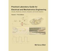 Practical Laboratory Guide for Electrical and Mechatronics Engineering: Circuits, Electronics, Sensors, Actuators, and Control Systems