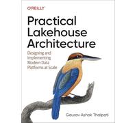 Architecture pratique du Lakehouse – Conception et déploiement de plateformes à l'échelle