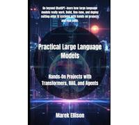 Practical Large Language Models: Hands-On Projects with Transformers, RAG, and Agents