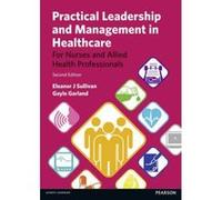 Practical Leadership and Management in Healthcare: for Nurses and Allied Health Professionals - [Version Originale] Inconnu (Auteur)