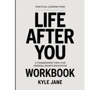 PRACTICAL LESSONS FROM LIFE AFTER YOU: A TRANSPARENT PATH FOR ORIGINAL BOOK’S EDUCATION