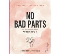 Practical Lessons From No Bad Parts: The Heart Of The Books