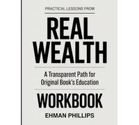 PRACTICAL LESSONS FROM REAL WEALTH: A TRANSPARENT PATH FOR ORIGINAL BOOK’S EDUCATION