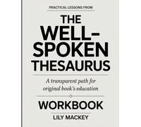 PRACTICAL LESSONS FROM THE WELL-SPOKEN THESAURUS: A TRANSPARENT PATH FOR ORIGINAL BOOK’S EDUCATION