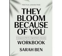 PRACTICAL LESSONS FROM THEY BLOOM BECAUSE OF YOU: A TRANSPARENT PATH FOR ORIGINAL BOOK’S EDUCATION