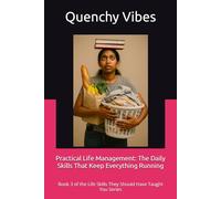 Practical Life Management: The Daily Skills That Keep Everything Running: Book 3 of the Life Skills They Should Have Taught You Series