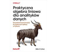Practical linear algebra for data analysts Des concepts de base aux applications utiles en Python Mike X Cohen (Buch auf Polnisch)