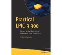 Practical Lpic-3 300: Prepare for the Highest Level Professional Linux