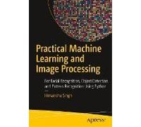 Practical Machine Learning And Image Processing