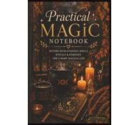 Practical Magic Notebook: Record all your spells, recipes, information on herbs and spices etc. Keep them all together in one handy place.